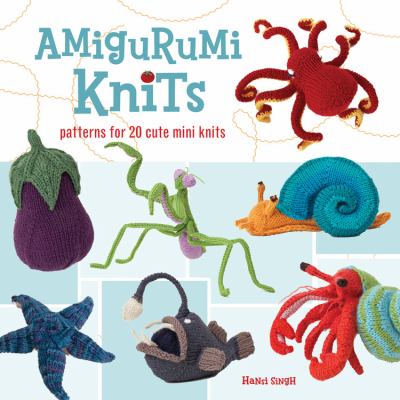 Amigurumi knits : patterns for 20 cute mini knits cover image