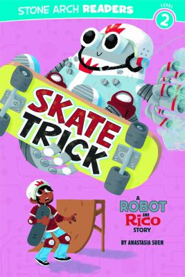 Skate trick : a Robot and Rico story cover image