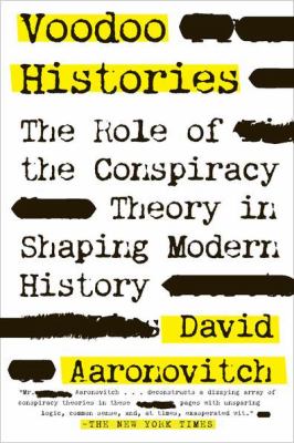 Voodoo histories : the role of the conspiracy theory in shaping modern history cover image