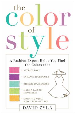 The color of style : a fashion expert helps you find colors that attract love, enhance your power, restore your energy, make a lasting impression, and show the world who you really are  cover image cdn