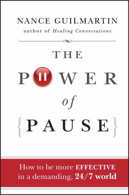 The power of pause : how to be more effective in a demanding, 24/7 world cover image