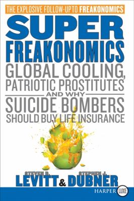 Super freakonomics global cooling, patriotic prostitutes, and why suicide bombers should buy life insurance  cover image cdn