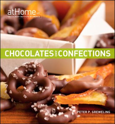 Chocolates and confections : at home with the Culinary Institute of America cover image
