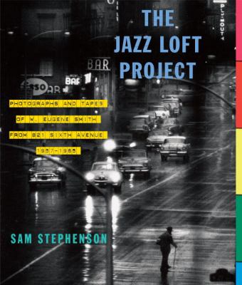 The jazz loft project : photographs and tapes of W. Eugene Smith from 821 Sixth Avenue, 1957-1965 cover image