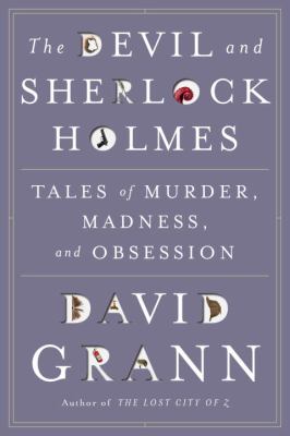 The devil and Sherlock Holmes : tales of murder, madness, and obsession cover image