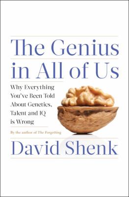 The genius in all of us : why everything you've been told about genetics, talent, and IQ is wrong cover image
