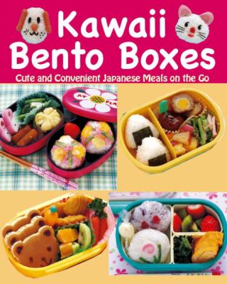 Kawaii bento boxes : cute and convenient Japanese meals on the go cover image