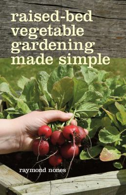 Raised-bed vegetable gardening made simple : the three-module home vegetable garden  cover image cdn