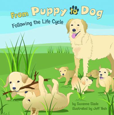 From puppy to dog : following the life cycle cover image