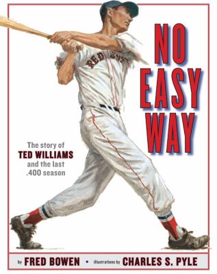 No easy way : the story of Ted Williams and the last .400 season cover image
