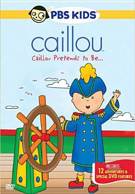 Caillou pretends to be-- cover image