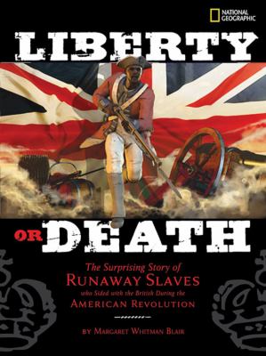 Liberty or death : the surprising story of runaway slaves who sided with the British during the American Revolution cover image