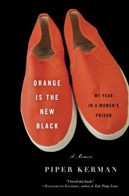 Orange is the new black : my year in a woman's prison cover image