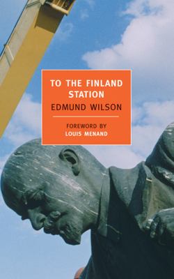 To the Finland station : a study in the writing and acting of history cover image