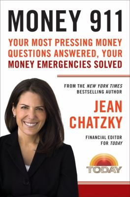Money 911 : your most pressing money questions answered, your money emergencies solved cover image