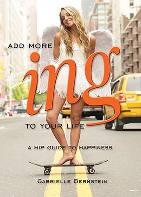 Add more ing to your life : a hip guide to happiness cover image