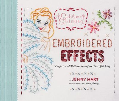 Embroidered effects : projects and patterns to inspire your stitching cover image