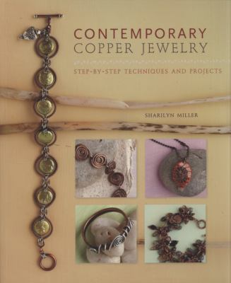 Contemporary copper jewelry : step-by-step techniques and projects cover image