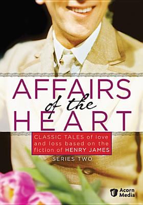 Affairs of the heart. Series two classic tales of love and loss based on the fiction of Henry James  cover image cdn