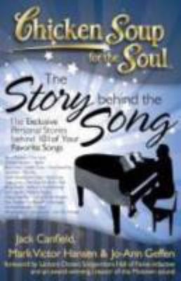 Chicken soup for the soul : the story behind the song : the exclusive personal stories behind 101 of your favorite songs cover image
