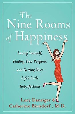 The nine rooms of happiness : loving yourself, finding your purpose, and getting over life's little imperfections  cover image cdn