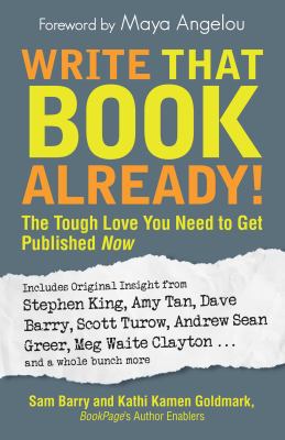Write that book already! : the tough love you need to get published now cover image