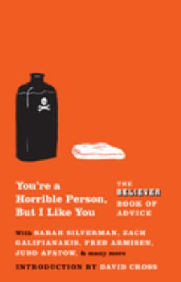 You're a horrible person, but I like you : the Believer book of advice cover image