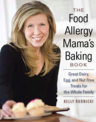 The food allergy mama's baking book : great dairy, egg, and nut-free treats for the whole family cover image