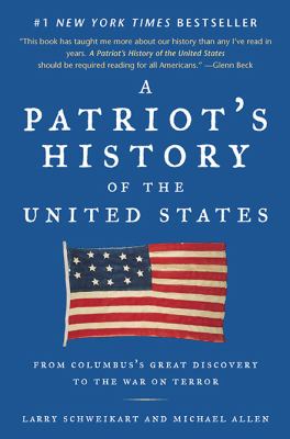 A patriot's history of the United States : from Columbus's Great Discovery to the war on terror cover image