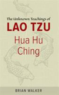 Hua hu ching : the unknown teachings of Lao Tzu cover image