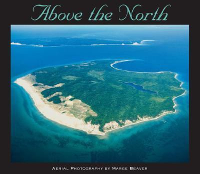 Above the North : aerial photography of Northern Michigan cover image