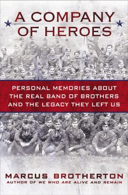A company of heroes : personal memories about the real band of brothers and the legacy they left us cover image