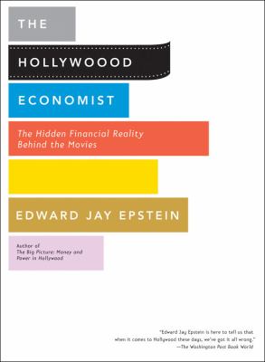 The Hollywood economist : the hidden financial reality behind the movies cover image