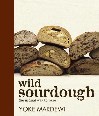 Wild sourdough : the natural way to bake cover image