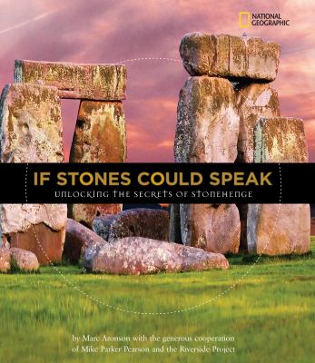 If stones could speak : unlocking the secrets of Stonehenge cover image
