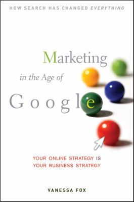 Marketing in the age of Google : your online strategy is your business strategy  cover image cdn