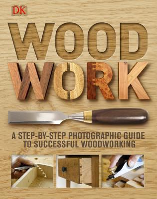 Woodwork : a step-by-step photographic guide to successful woodworking  cover image cdn