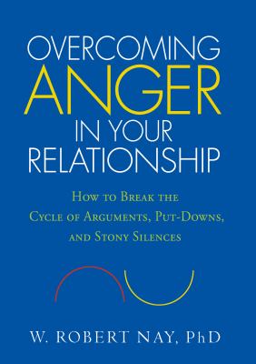 Overcoming anger in your relationship : how to break the cycle of arguments, put-downs, and stony silences cover image
