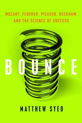 Bounce : Mozart, Federer, Picasso, Beckham, and the science of success  cover image cdn