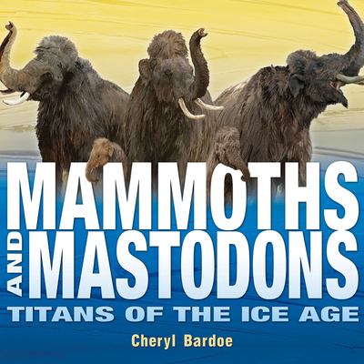 Mammoths and mastodons : titans of the Ice Age cover image