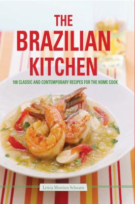 The Brazilian kitchen : 100 classic and contemporary recipes for the home cook cover image