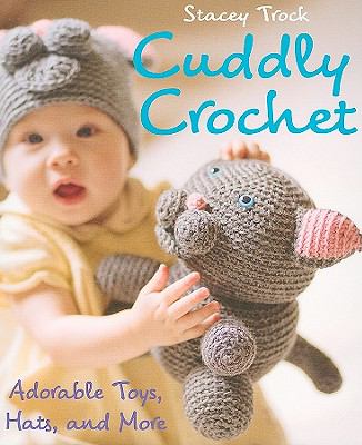 Cuddly crochet : adorable toys, hats, and more  cover image cdn