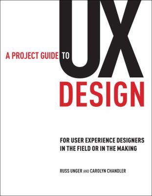 A project guide to UX design : for user experience designers in the field or in the making  cover image cdn