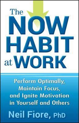 The now habit at work : perform optimally, maintain focus, and ignite motivation in yourself and others  cover image cdn