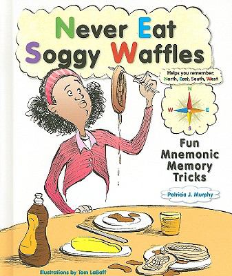 Never eat soggy waffles : fun mnemonic memory tricks cover image