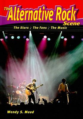 The alternative rock scene : the stars, the fans, the music cover image