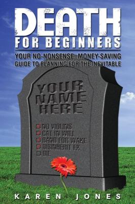 Death for beginners : your no-nonsense, money-saving guide to planning for the inevitable cover image
