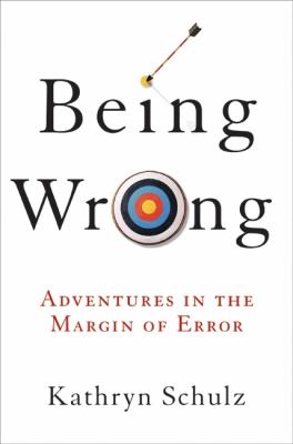 Being wrong : adventures in the margin of error cover image