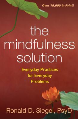 The mindfulness solution : everyday practices for everyday problems cover image