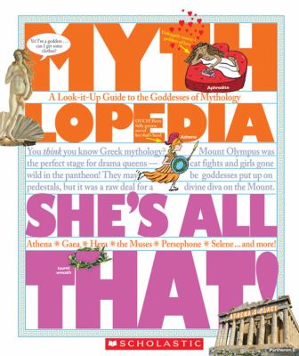 She's all that! : a look-it-up guide to the goddesses of mythology cover image